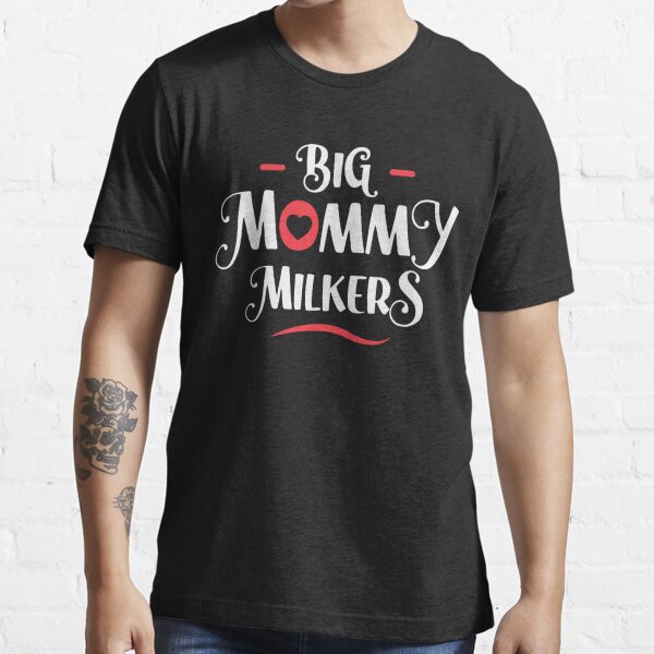 Big Mommy Milkers Big Breast Mom T Shirt For Sale By Mvernondesigns Redbubble Big Mommy
