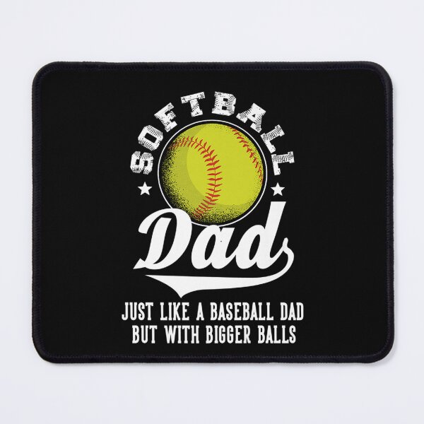 Item preview, Softball Dad like a baseball dad with bigger Balls Softball father sarcasm designed and sold by Erik44a.