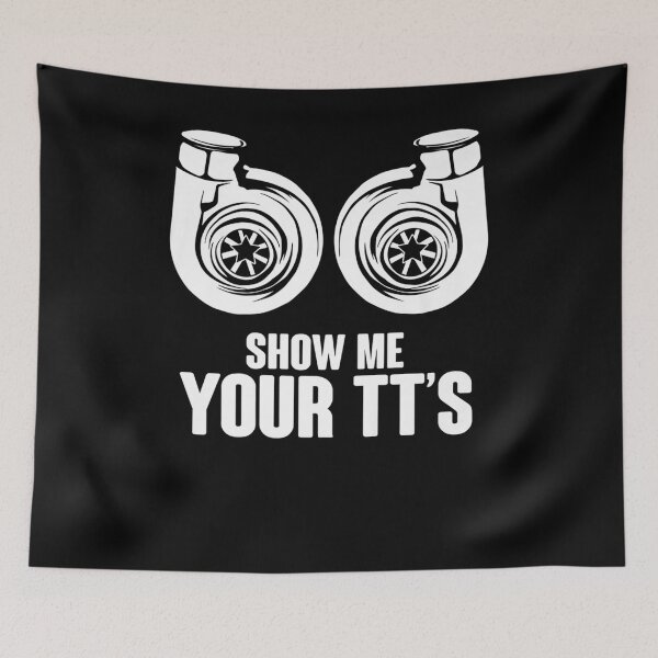 Item preview, Funny Show Me Your TT's Twin Turbo Car Racing sarcasm designed and sold by Erik44a.