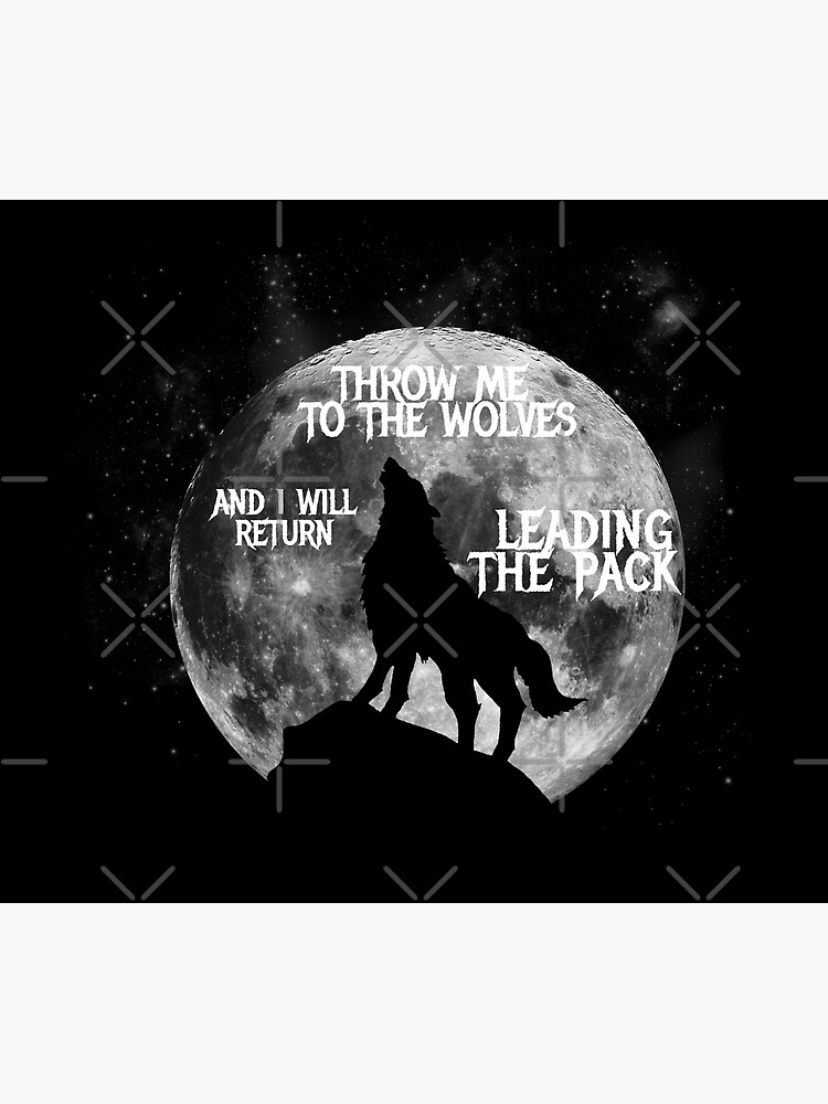 Throw Me To The Wolves And I Will Return Leading The Pack Duvet Cover By Augustinet Redbubble