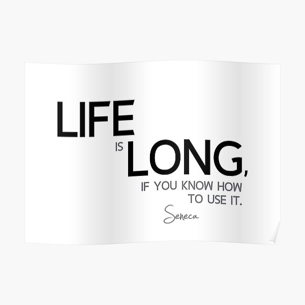 life is long - seneca Poster