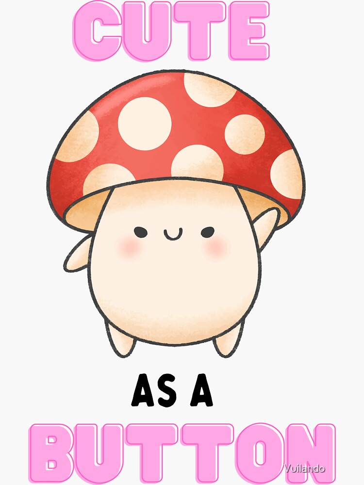 "Cute As A Button Mushroom Puns Mushroom Jokes Funny Mushroom