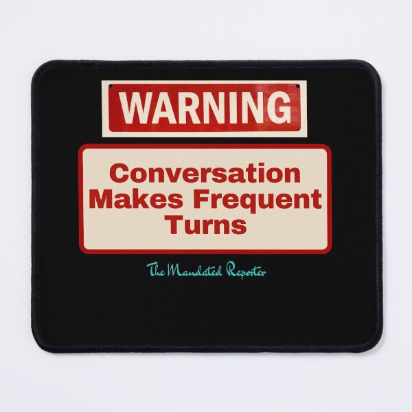 Item preview, WARNING! Conversation Makes Frequent Turns - Funny designed and sold by TheReporter1.