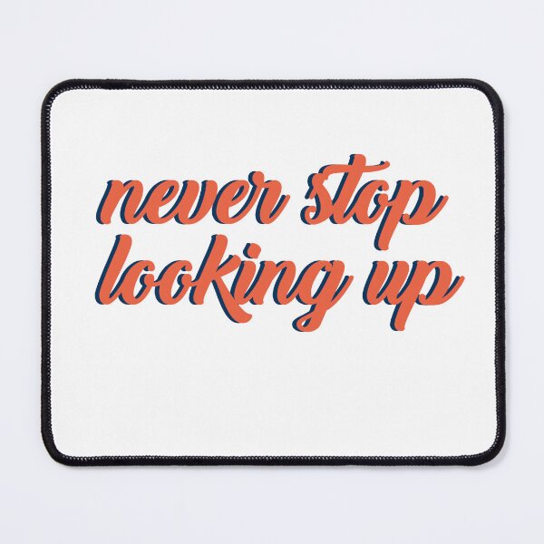 Item preview, Never stop looking up designed and sold by AnisosPteron.