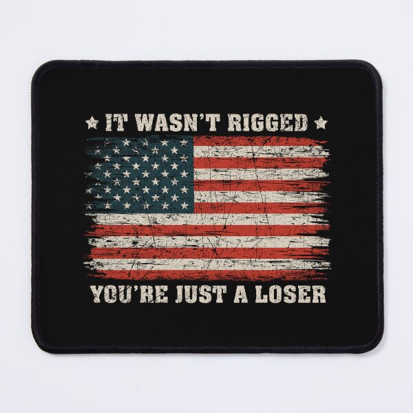 Item preview, It Wasn't Rigged You're Just A Loser designed and sold by RosannaArt.