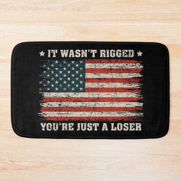 Item preview, It Wasn't Rigged You're Just A Loser designed and sold by RosannaArt.