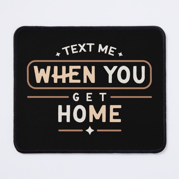 Item preview, Text Me When You Get Home Friendship designed and sold by mvernondesigns.