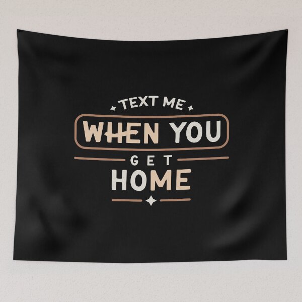 Item preview, Text Me When You Get Home Friendship designed and sold by mvernondesigns.