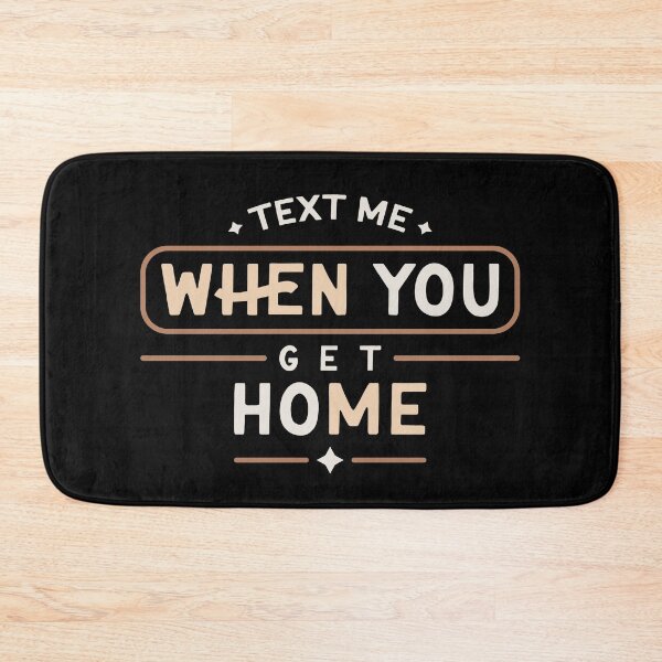 Item preview, Text Me When You Get Home Friendship designed and sold by mvernondesigns.