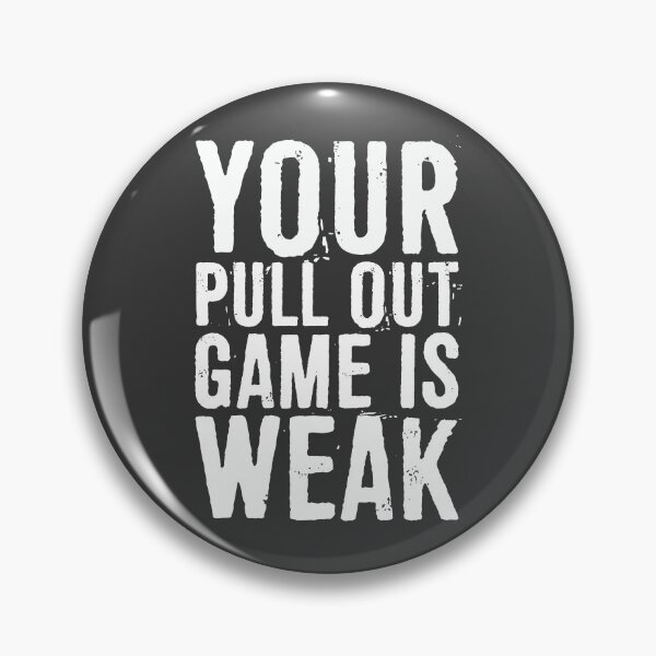 Item preview, Your Pull Out Game Is Weak designed and sold by ffishingteam.