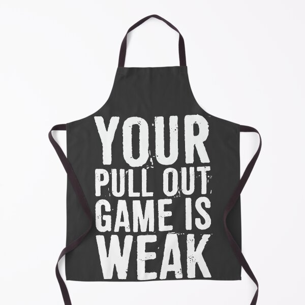 Item preview, Your Pull Out Game Is Weak designed and sold by ffishingteam.