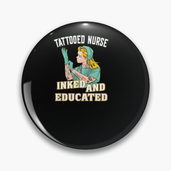 Item preview, TATTOOED NURSE INKED AND EDUCATED INKED NURSE designed and sold by sobriowslen.