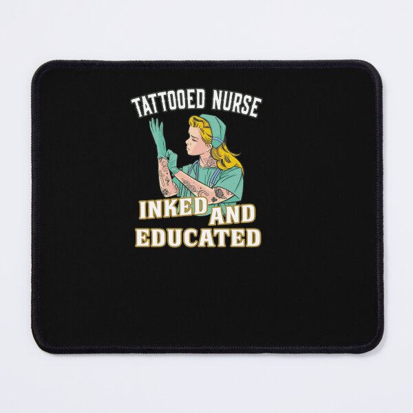 Item preview, TATTOOED NURSE INKED AND EDUCATED INKED NURSE designed and sold by sobriowslen.