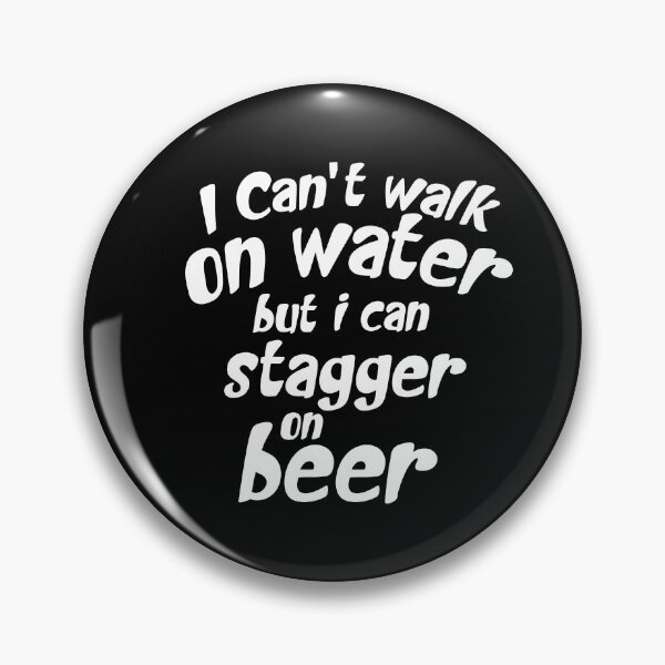 Item preview, I Can’t Walk On Water But I Can Stagger On Beer  designed and sold by portokalis.