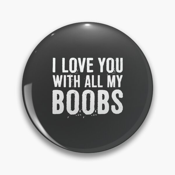 Item preview, I Love You With All My Boobs designed and sold by ffishingteam.