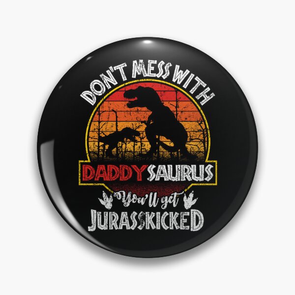 Item preview, Don't Mess With Daddysaurus You will Get Jurasskicked for Dad Papa Pop Fathers designed and sold by Dolphin Graphic.