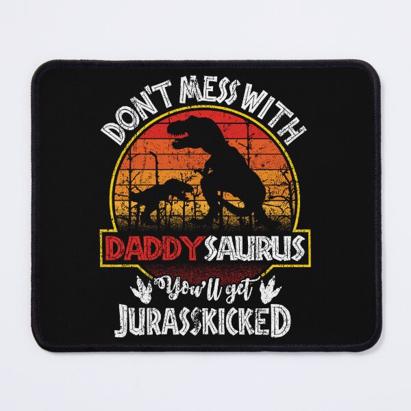Item preview, Don't Mess With Daddysaurus You will Get Jurasskicked for Dad Papa Pop Fathers designed and sold by Dolphin Graphic.