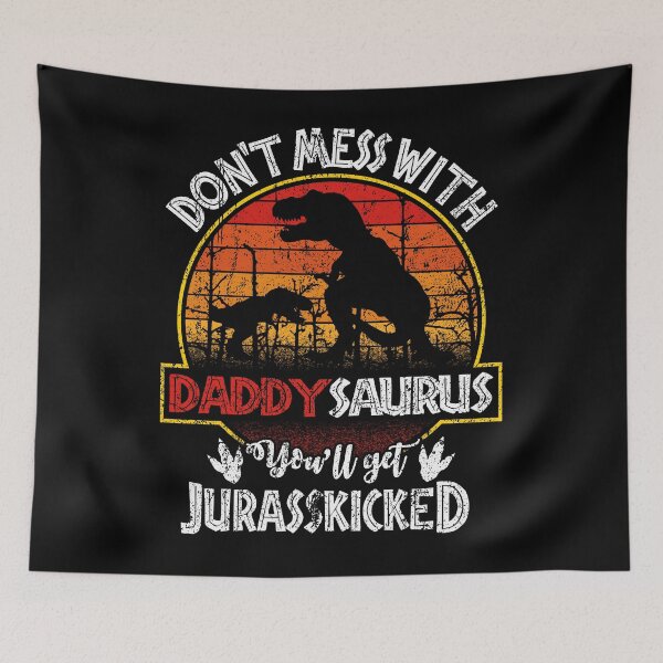 Item preview, Don't Mess With Daddysaurus You will Get Jurasskicked for Dad Papa Pop Fathers designed and sold by Dolphin Graphic.