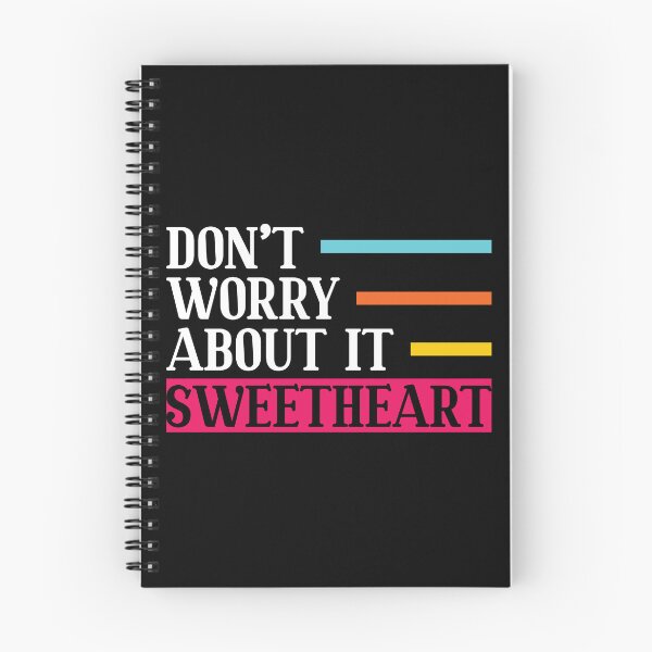 Item preview, Don't Worry About It Sweetheart Motivational designed and sold by mvernondesigns.