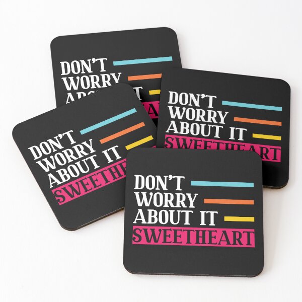 Item preview, Don't Worry About It Sweetheart Motivational designed and sold by mvernondesigns.