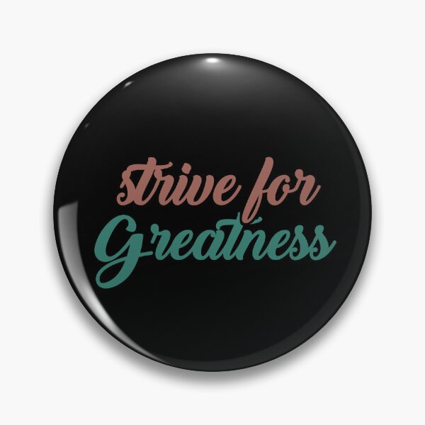 Item preview, Strive for greatness designed and sold by AnisosPteron.