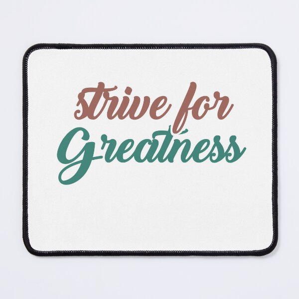 Item preview, Strive for greatness designed and sold by AnisosPteron.