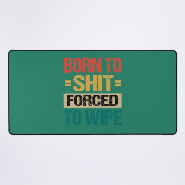 Item preview, Born To Shit Forced To Wipe Shirt   designed and sold by kakunino.