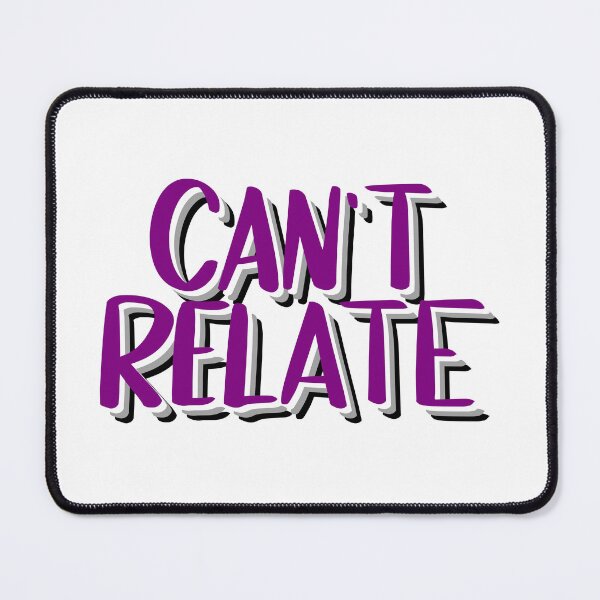 Item preview, Can't Relate (Ace Pride) designed and sold by louisherlihy.