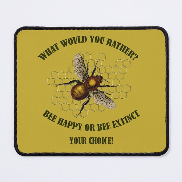 Bees Happy Or Bee ... Mouse Pad