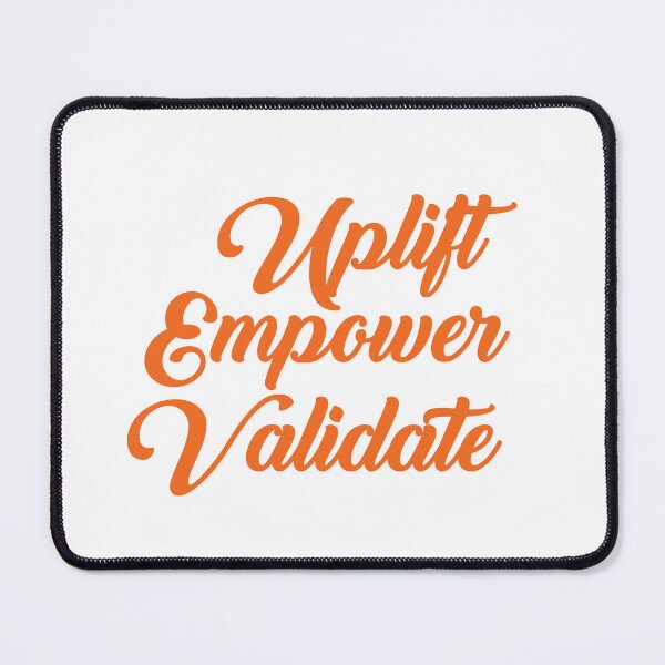 Item preview, Uplift, empower, validate designed and sold by AnisosPteron.