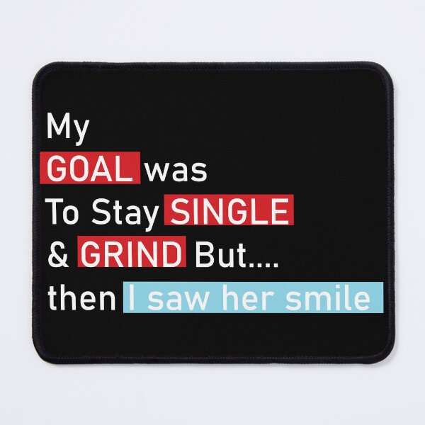 Item preview, My goal was to stay single & grind but... then I saw her smile- quotes designed and sold by Chattingwithyou.