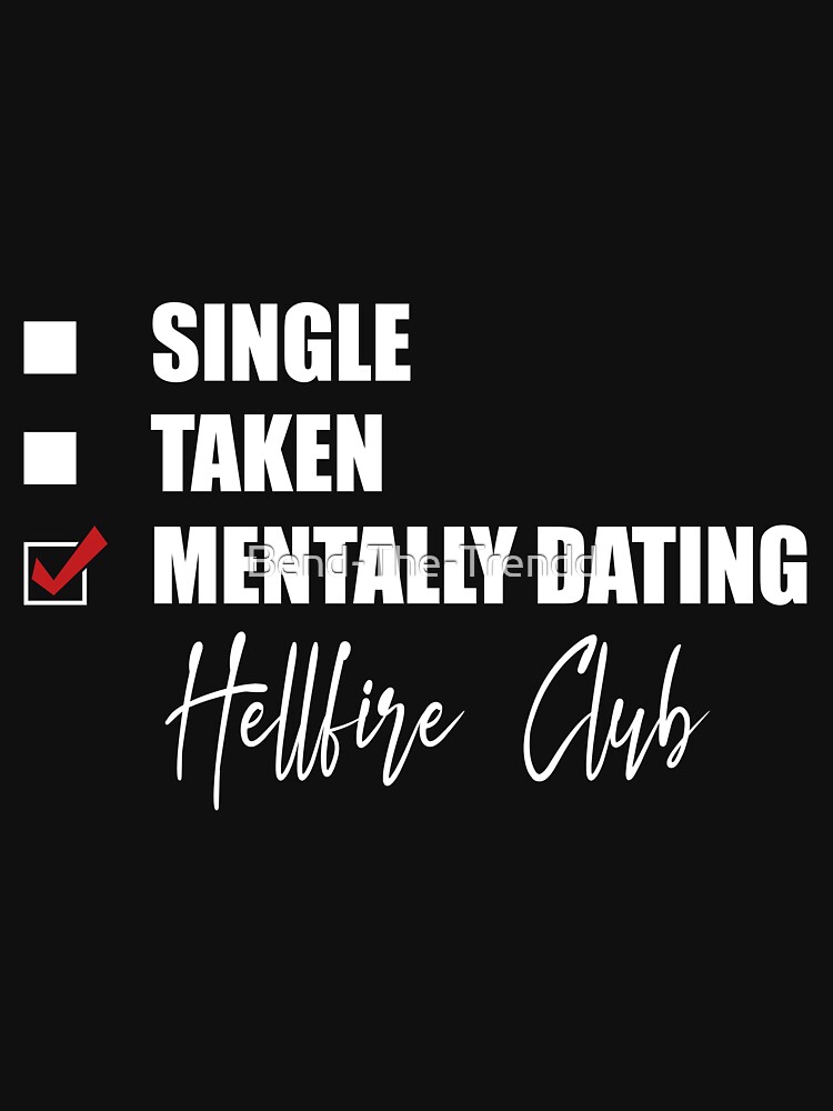 Discover Mentally Dating Hellfire Club | Essential T-Shirt 