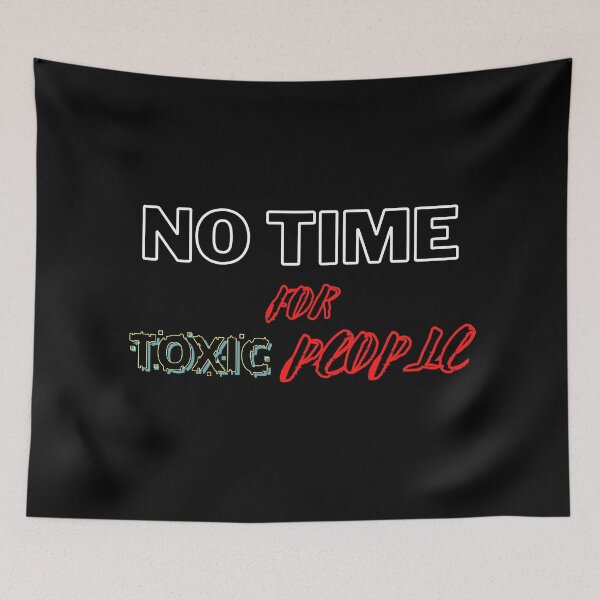 Item preview, No Time For Toxic People designed and sold by madraso.