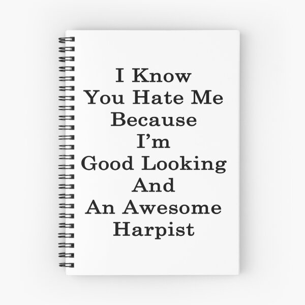 Item preview, I Know You Hate Me Because I'm Good Looking And An Awesome Harpist  designed and sold by supernova23.