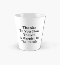 Thanks To You Now There's A Harpist In The Family Tall Mug