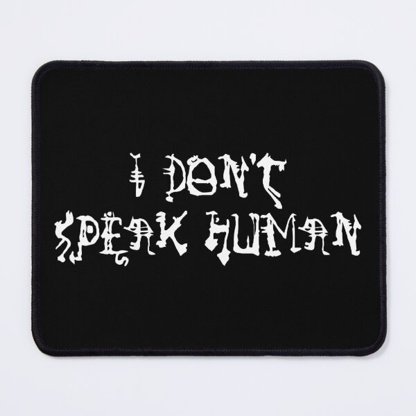 Item preview, I Don't Speak Human designed and sold by AAA-Ace.