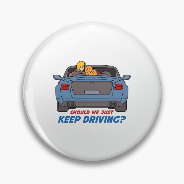 Item preview, Should we just keep driving designed and sold by KimmieBap.