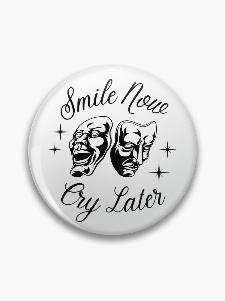 Smile Now Cry Later Pin