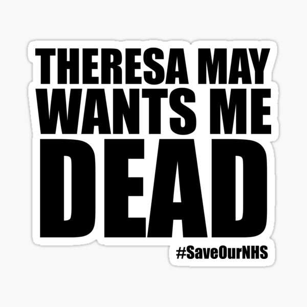 Theresa May Wants Me Dead Sticker