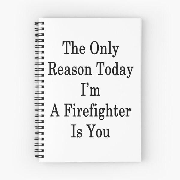 Item preview, The Only Reason Today I'm A Firefighter Is You  designed and sold by supernova23.