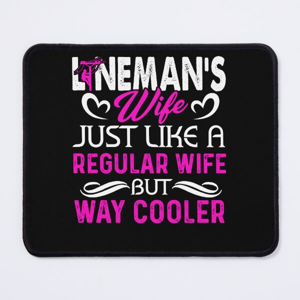 Item preview, Lineman's Wife Just Like A Regular Wife But Cooler designed and sold by UnknownArtistt.