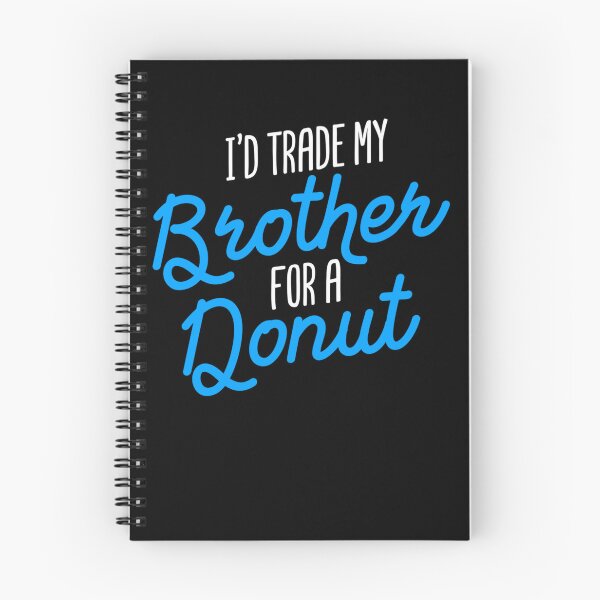Item preview, I D TRADE MY BROTHER FOR A DONUT SIBLING JOKE GIFT BROTHER designed and sold by sobriowslen.