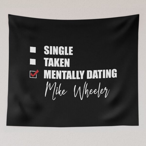 Item preview, Mentally Dating Mike Wheeler designed and sold by Bend-The-Trendd.