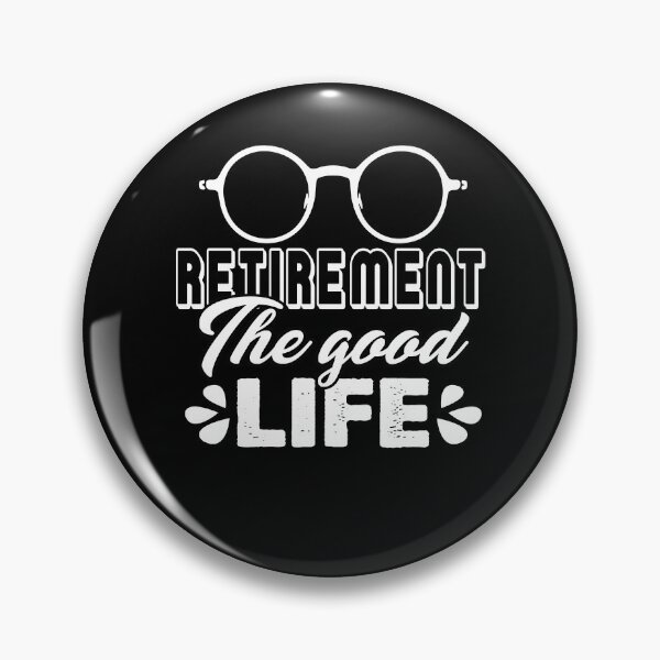 Item preview, Retirement The Good Life designed and sold by UnknownArtistt.