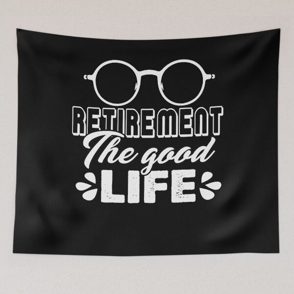 Item preview, Retirement The Good Life designed and sold by UnknownArtistt.