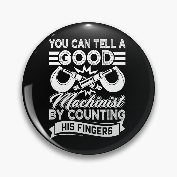 Item preview, You Can Tell A Good Machinist By Counting His Fingers designed and sold by UnknownArtistt.