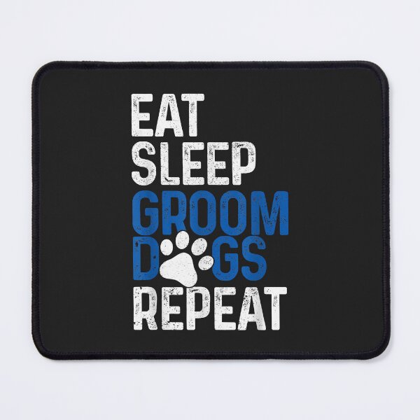 Item preview, Dog Groomer Eat Sleep Groom Dogs Repeat Funny Dog Grooming designed and sold by Corelli87.