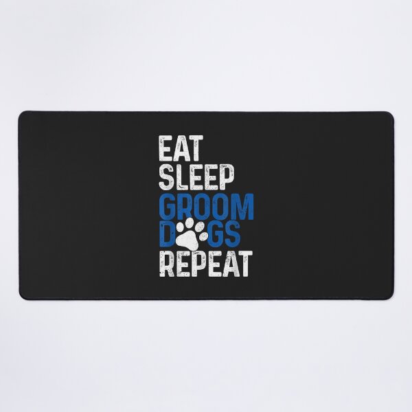 Item preview, Dog Groomer Eat Sleep Groom Dogs Repeat Funny Dog Grooming designed and sold by Corelli87.
