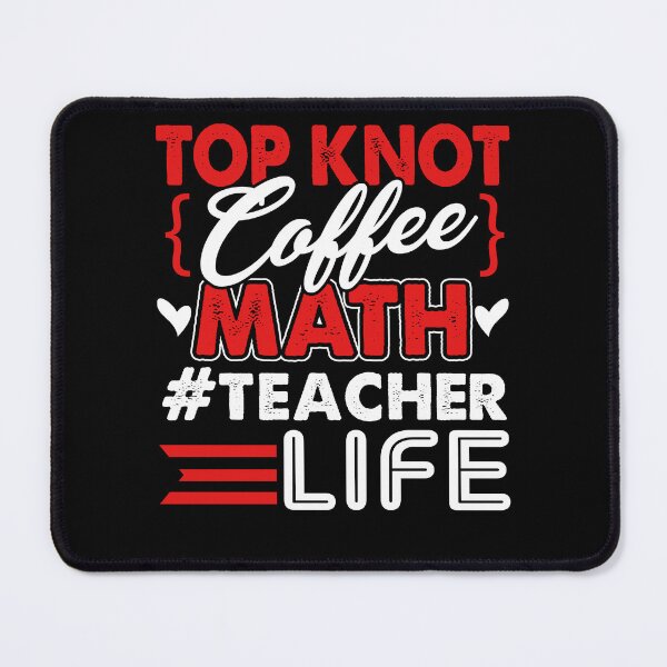 Item preview, Math Teacher Top Knot Coffee Math Teacher Life designed and sold by UnknownArtistt.