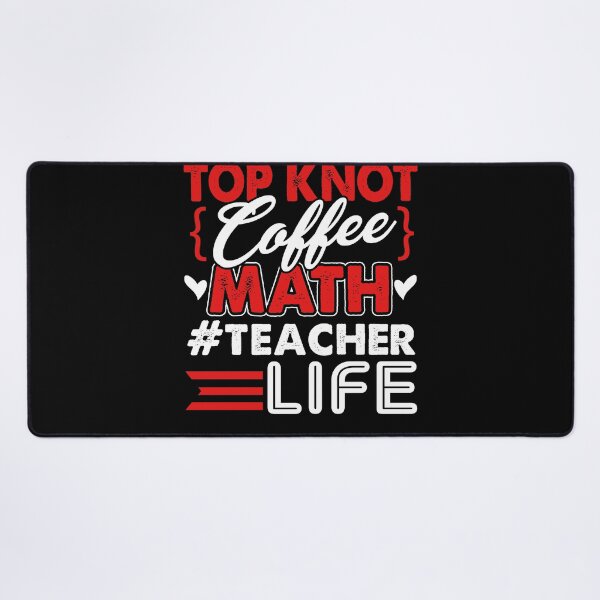 Item preview, Math Teacher Top Knot Coffee Math Teacher Life designed and sold by UnknownArtistt.